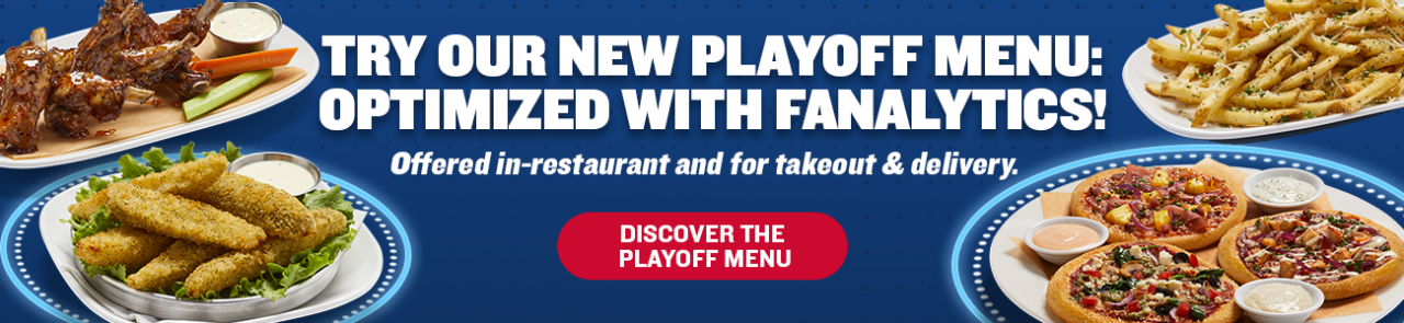 TRY OUR NEW PLAYOFF MENU